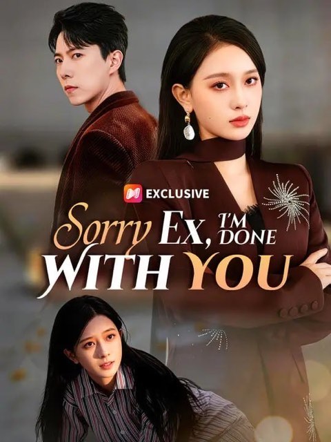 Sorry Ex I’m Done With You
