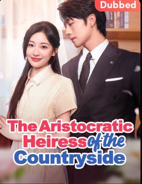 Aristocratic Heiress from the Countryside (DUBBED)
