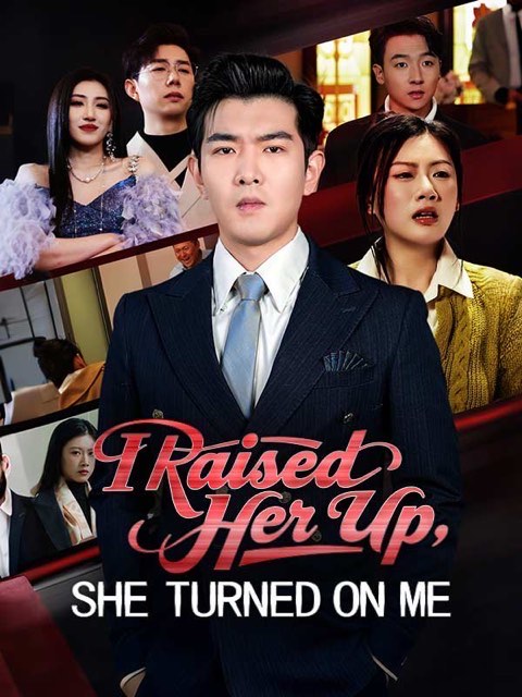 I Raised Her Up She Turned on Me