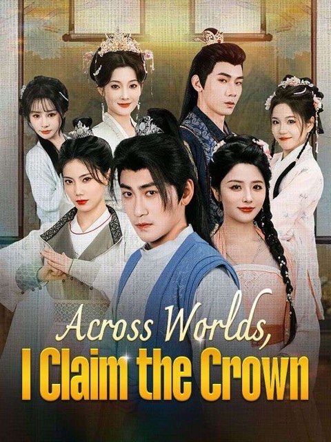 Across Worlds, I Claim The Crown