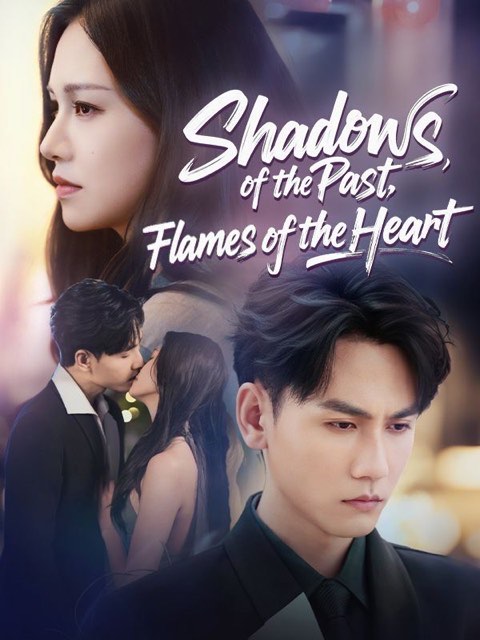 Shadows of the Past Flames of the Heart