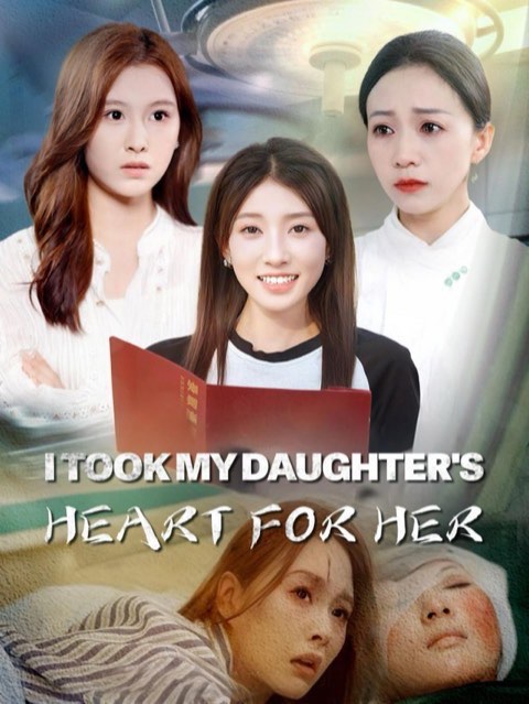 I Took My Daughter’s Heart For Her