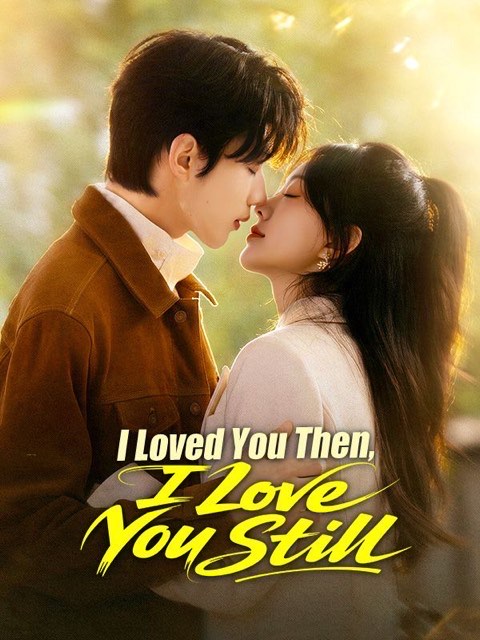 I Loved You Then I Love You Still