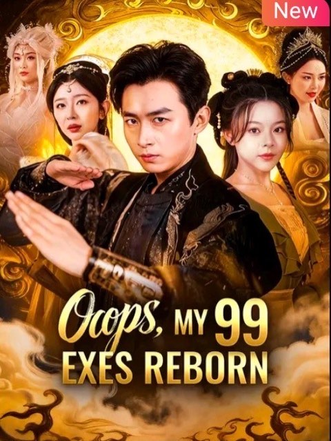 Oops My 99 Exes Reborn