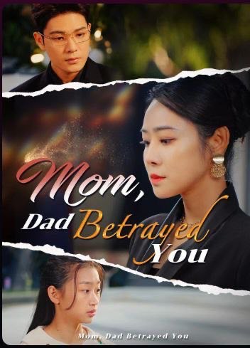 Mom, Dad Betrayed You