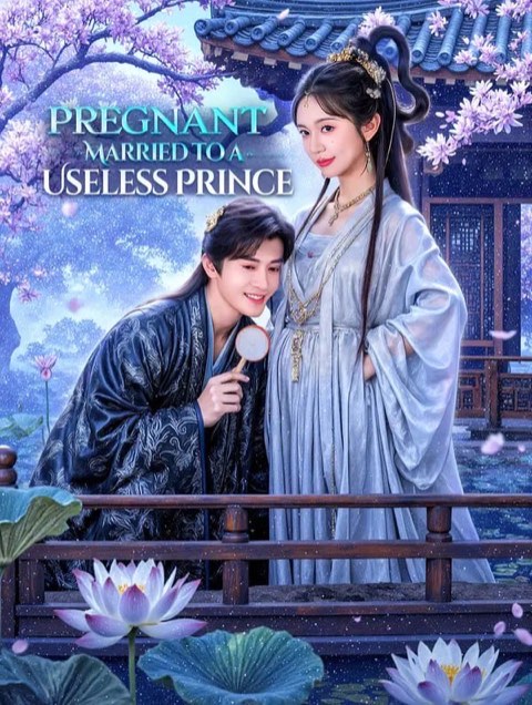 Pregnant Married to a Useless Prince