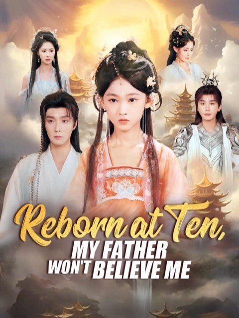 Reborn at Ten My Father Won’t Believe Me