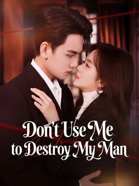 Don’t Use Me to Destroy My Man
