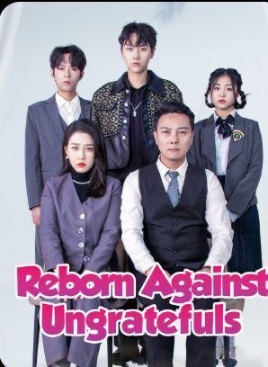 Reborn Against Ungratefuls