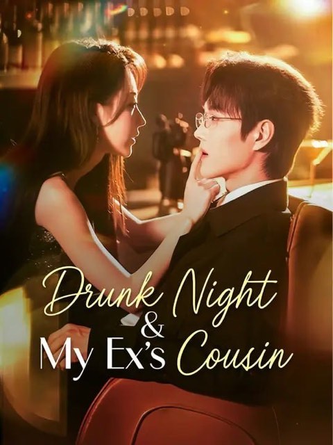 Drunk Night & My Ex’s Cousin