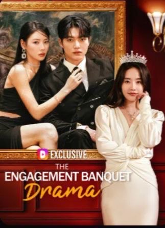 The Engagement Banquet Drama