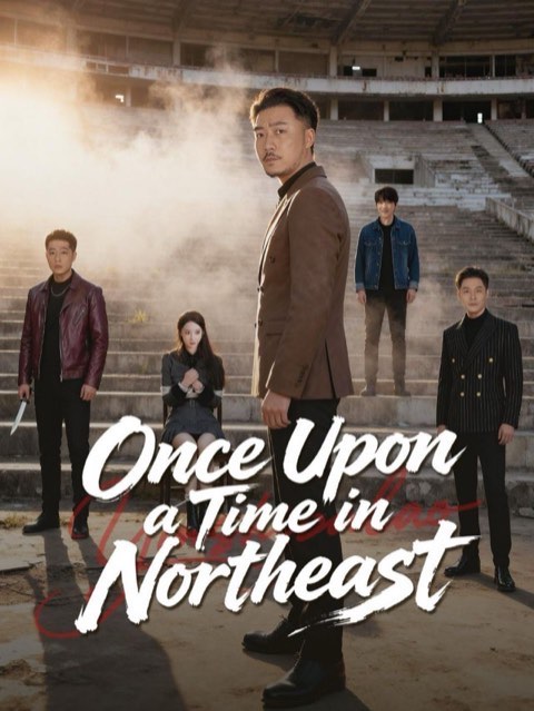 Once Upon a Time in Northeast