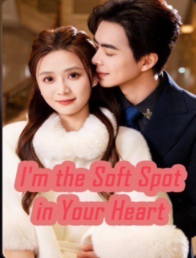I’m the Soft Spot in Your Heart