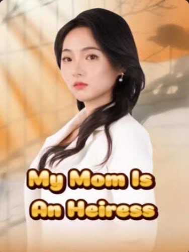 My Mom is an Heiress