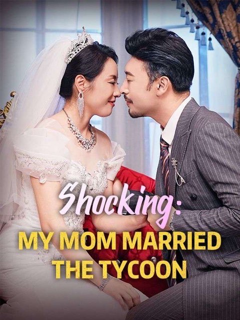 Shocking My Mom Married the Tycoon