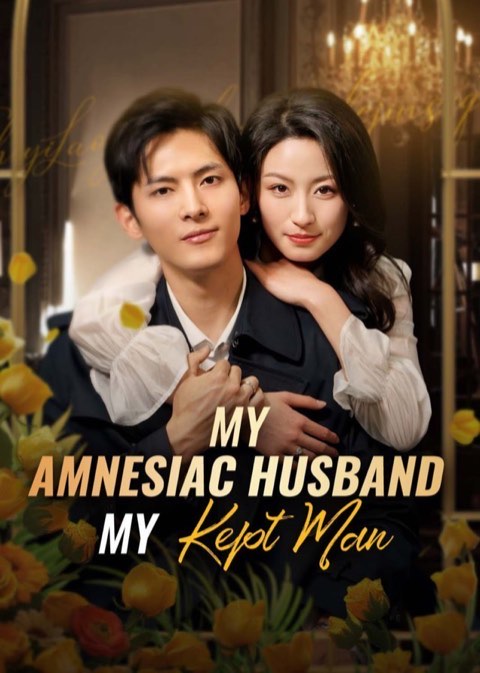 My Amnesiac Husband My Kept Man