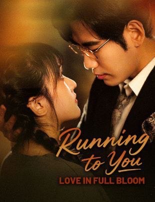 Running to You, Love in Full Bloom