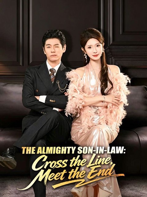 The Almighty Son in Law Cross the Line Meet the End