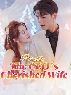 Rebirth: The CEO’s Cherished Wife