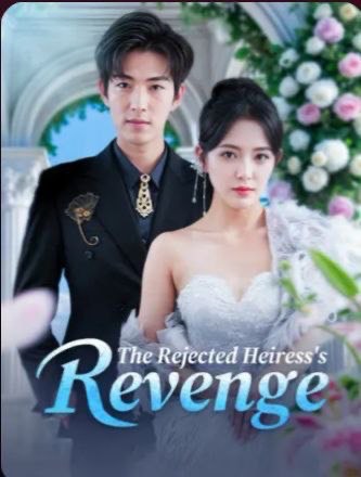 The Rejected Heiress’s Revenge