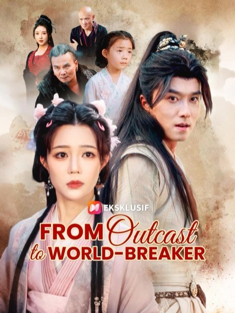 From Outcast to World Breaker