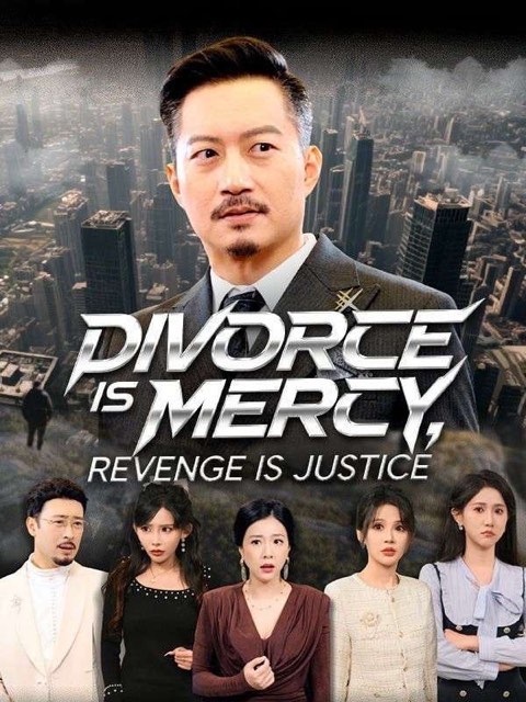 Divorce is Mercy Revenge is Justice