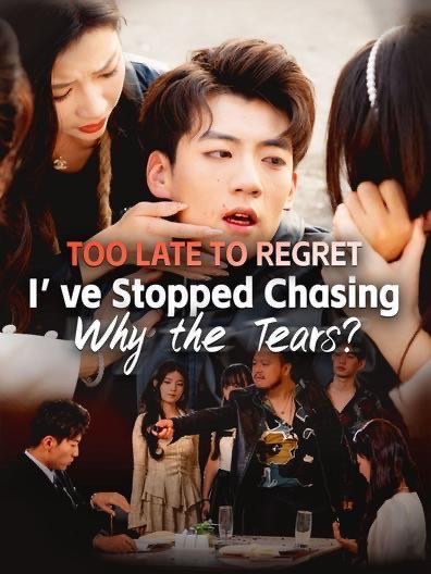 Too Late to Regret: I’ve Stopped Chasing, Why the Tears?