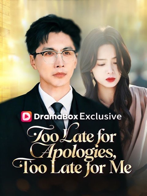 Too Late for Apologies Too Late for Me