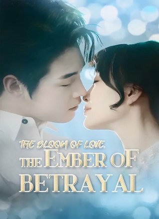 The Bloom Of Love: The Ember Of Betrayal