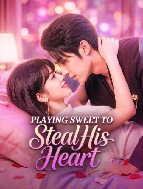 Playing Sweet to Steal His Heart
