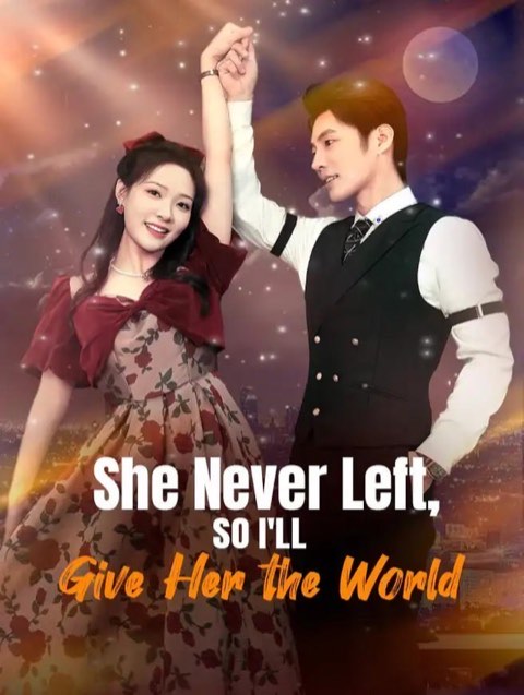 She Never Left, So I’ll Give Her the World