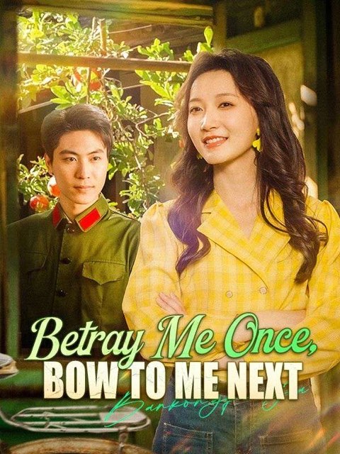Betray Me Once Bow to Me Next