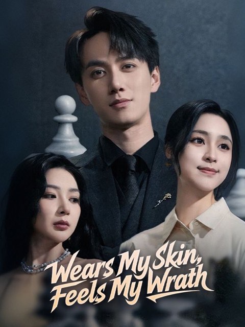 Wears My Skin Feels My Wrath