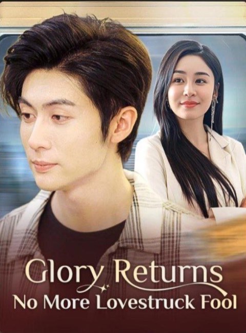Glory Returns! No More Lovestruck Fool