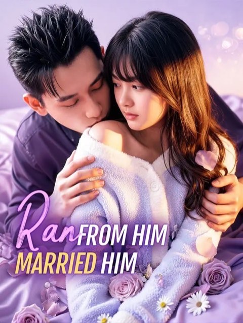 Ran from Him Married Him