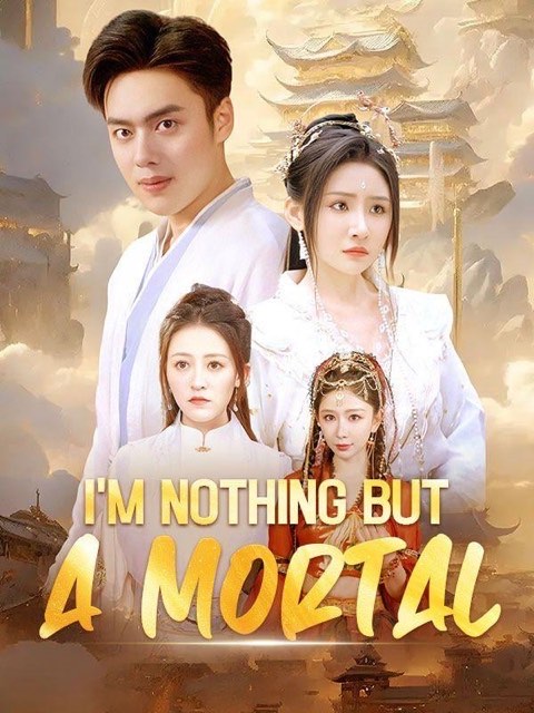 I am Nothing But A Mortal