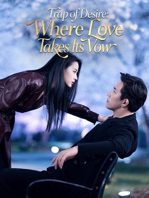 Trap of Desire Where Love Takes Its Vow
