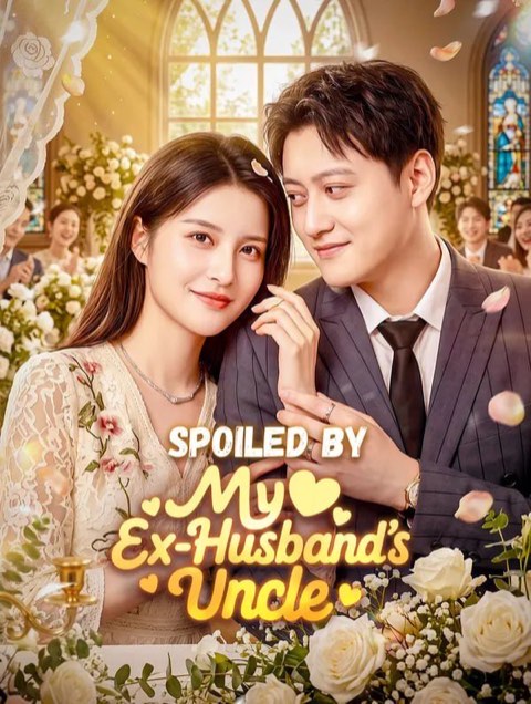 Spoiled by My Ex-Husband’s Uncle