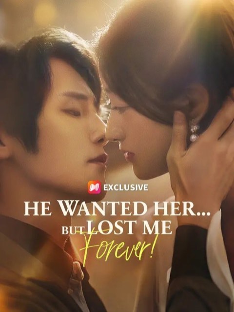 He Wanted Her but Lost Me Forever
