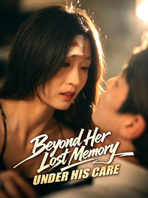 Beyond Her Lost Memory Under His Care