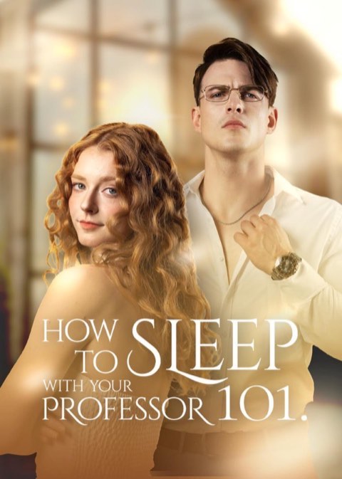 How To Sleep With Your Professor 101