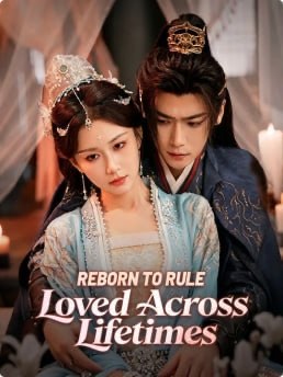 Reborn to Rule Loved Across Lifetimes