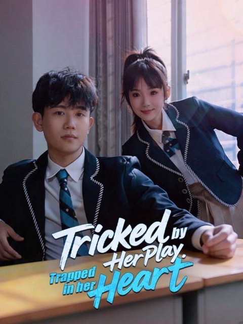 Tricked by Her Play Trapped in Her Heart
