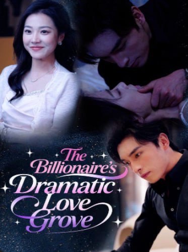 The Billionaire’s Dramatic Love Grove