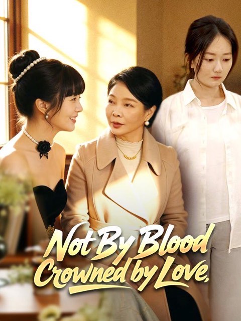 Not By Blood Crowned by Love