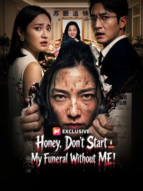 Honey Don’t Start My Funeral Without ME