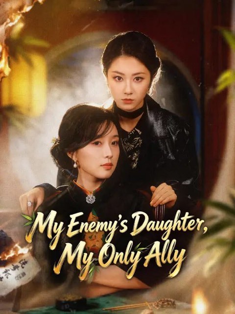 My Enemy’s Daughter My Only Ally