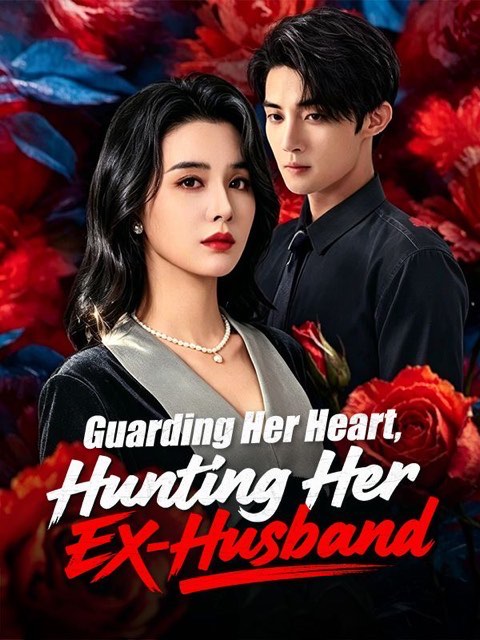 Guarding Her Heart Hunting Her Ex-Husband