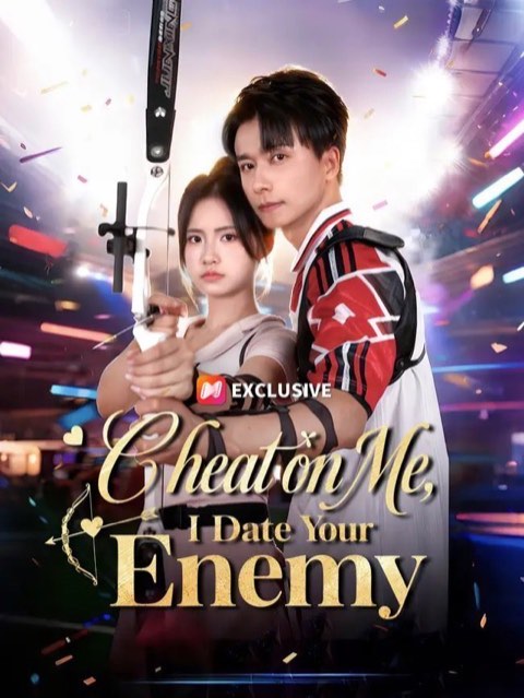 Cheat on Me I Date Your Enemy