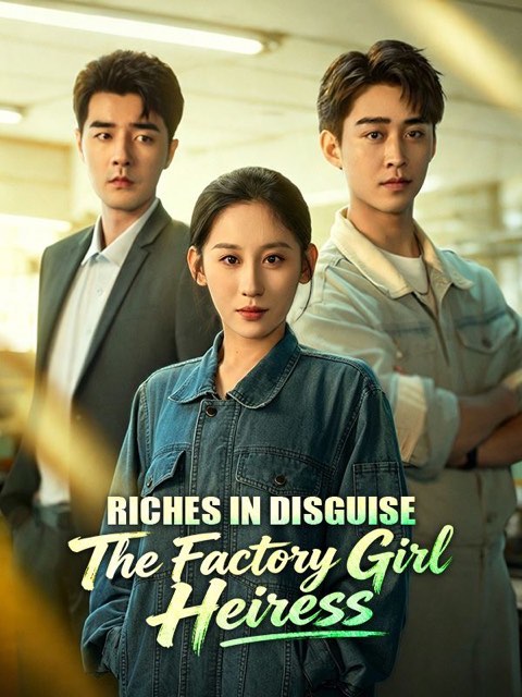 Riches in Disguise The Factory Girl Heiress
